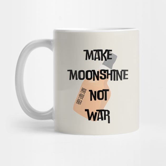 Make Moonshine Not War (c) By Anny Anime by Abby Anime